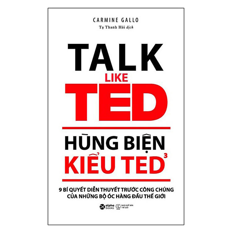 Hùng Biện Kiểu Ted 3 – 9 Bí Quyết Diễn Thuyết Trước Công Chúng (Tái Bản 2023)