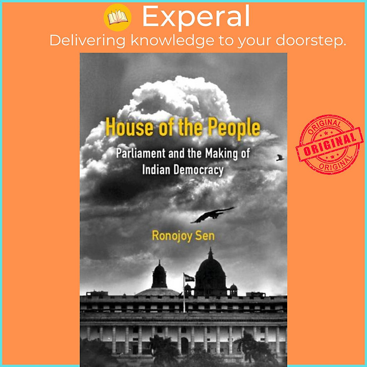 Sách - House of the People - Parliament and the Making of Indian Democracy by Ronojoy Sen (UK edition, hardcover)