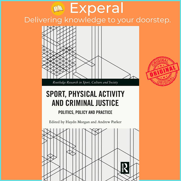 Sách - Sport, Physical Activity and Criminal Justice - Politics, Policy and Prac by Haydn Morgan (UK edition, hardcover)