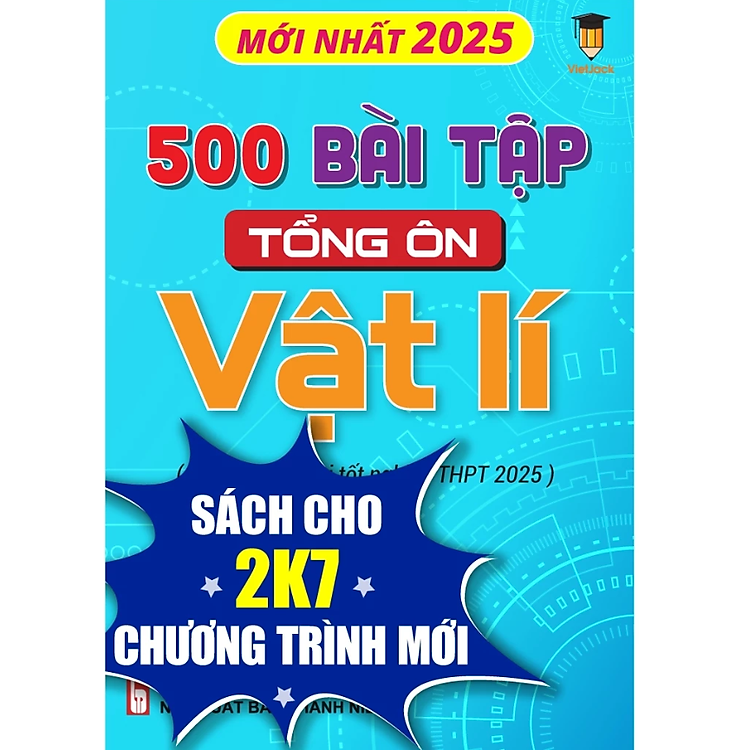 500 Bài Tập Tổng Ôn Vật Lí (Dành Cho Ôn Thi THPT 2025)