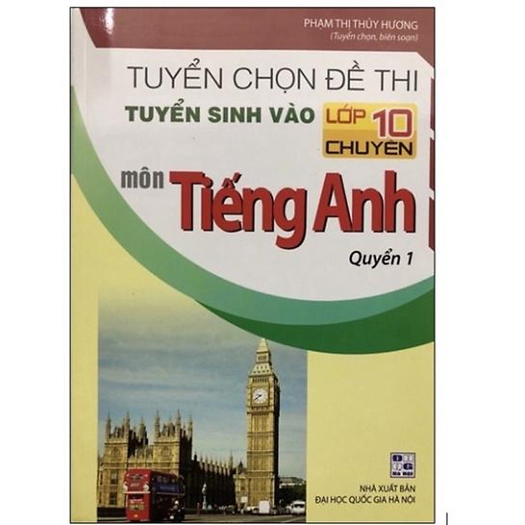 Tuyển chọn đề thi tuyển sinh vào lớp 10 chuyên môn Tiếng Anh Quyển 1