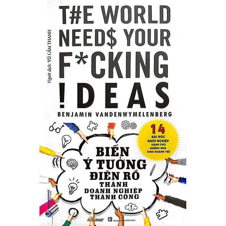 Biến Ý Tưởng Điên Rồ Thành Doanh Nghiệp Thành Công - Ảnh 6