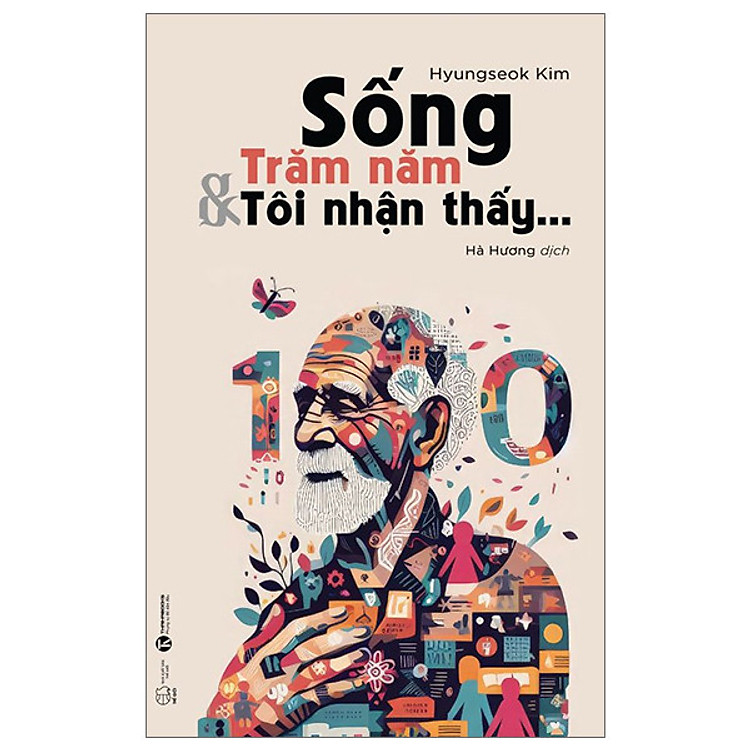 Tiểu Thuyết Triết Học Nhân Sinh: Sống Trăm Năm Và Tôi Nhận Thấy