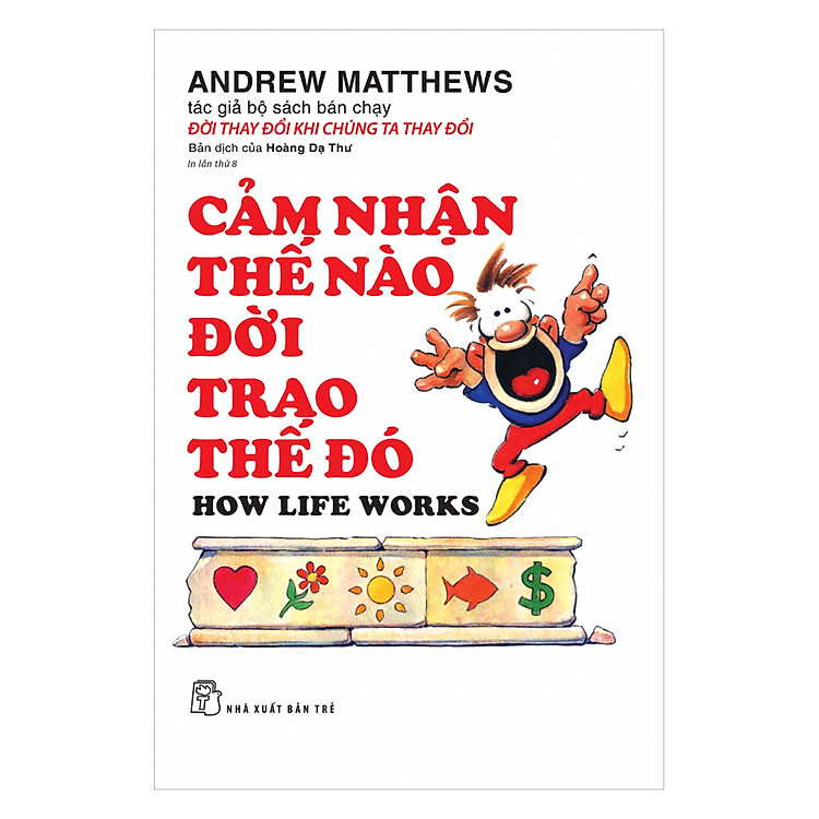 Sách Cảm Nhận Thế Nào Đời Trao Thế Đó (Tái Bản)