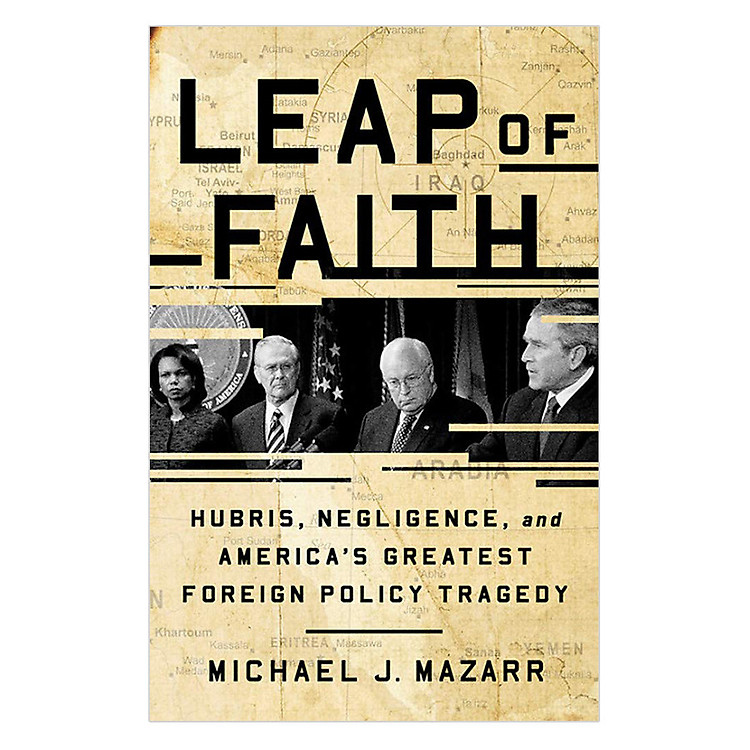 Sách Leap Of Faith: Hubris, Negligence, And America'S Greatest Foreign Policy Tragedy