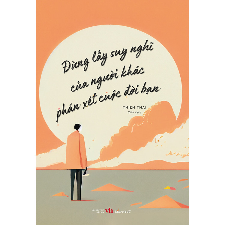 Đừng lấy suy nghĩ của người khác phán xét cuộc đời bạn