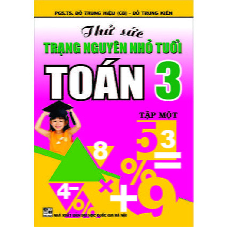 Sách Thử Sức Trạng Nguyên Nhỏ Tuổi Toán 3/1