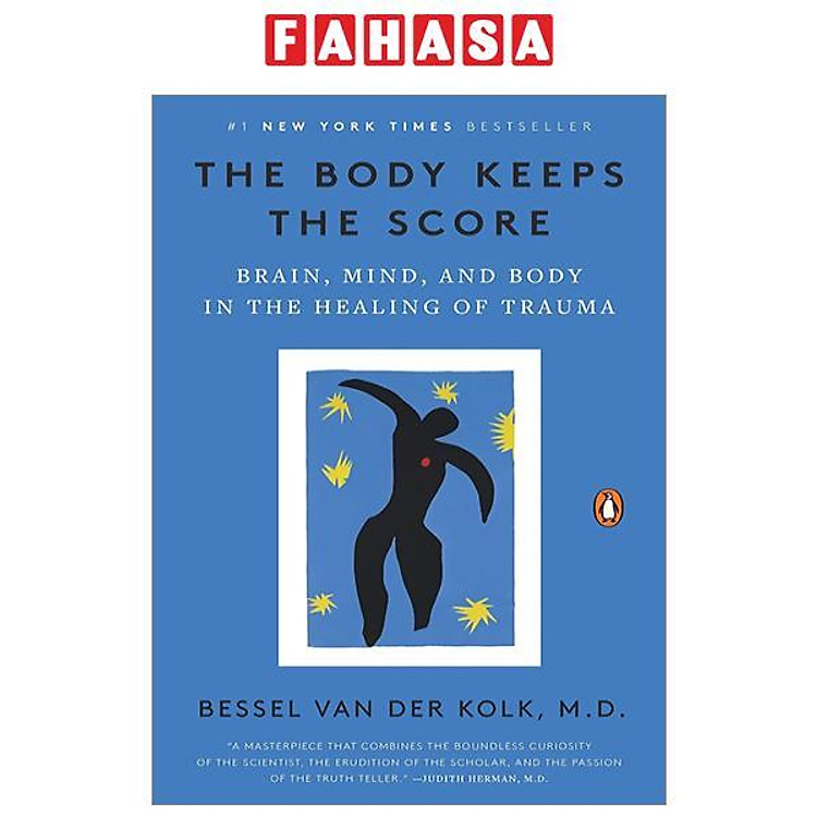 The Body Keeps The Score: Brain, Mind, And Body In The Healing Of Trauma