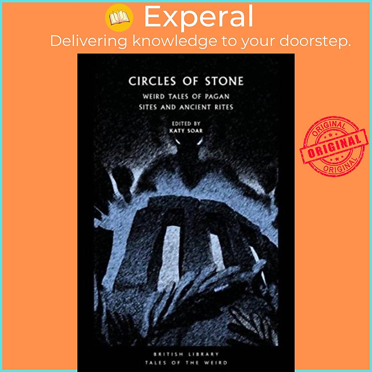 Sách - Circles of Stone - Weird Tales of Pagan Sites and Ancient Rites by Katy Soar (UK edition, paperback)