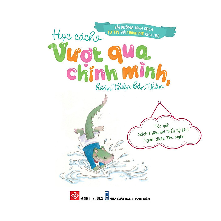 Bồi Dưỡng Tính Cách Tự Tin Và Mạnh Mẽ Cho Trẻ - Học Cách Vượt Qua Chính Mình - Ảnh 2