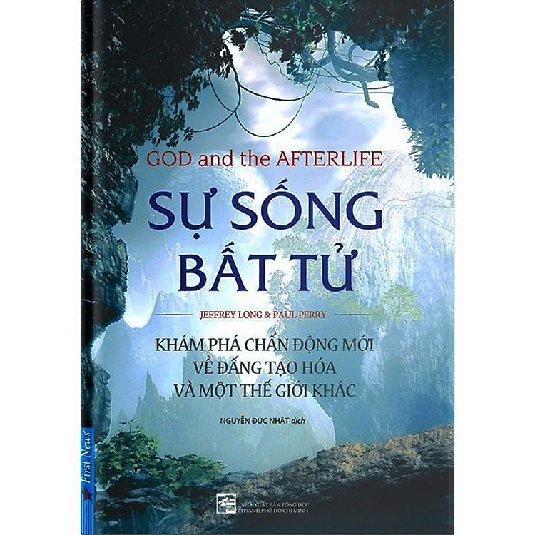 Sự Sống Bất Tử – Khám Phá Chấn Động Mới Về Đấng Tạo Hóa Và Một Thế Giới Khác