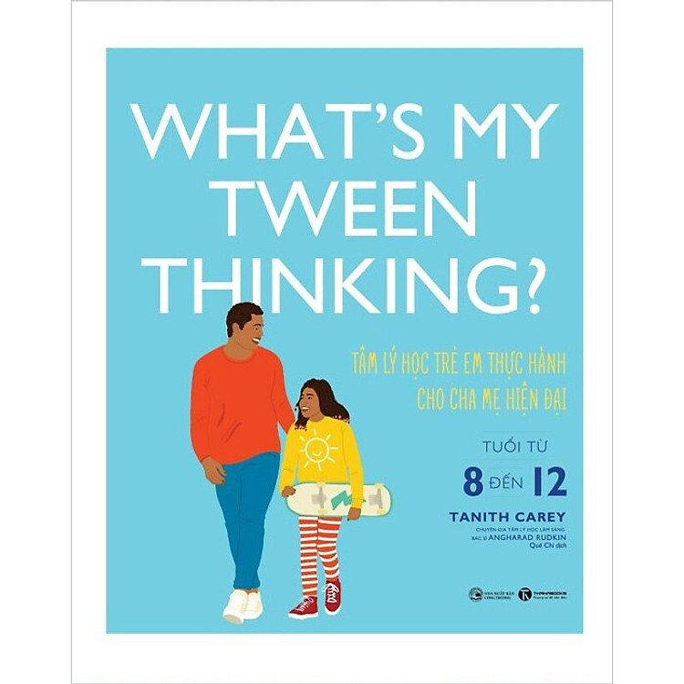 What’s My Tween Thinking? - Tâm Lý Học Trẻ Em Thực Hành Cho Cha Mẹ Hiện Đại Có Con Tuổi Từ 8 Đến 12 - Ảnh 2