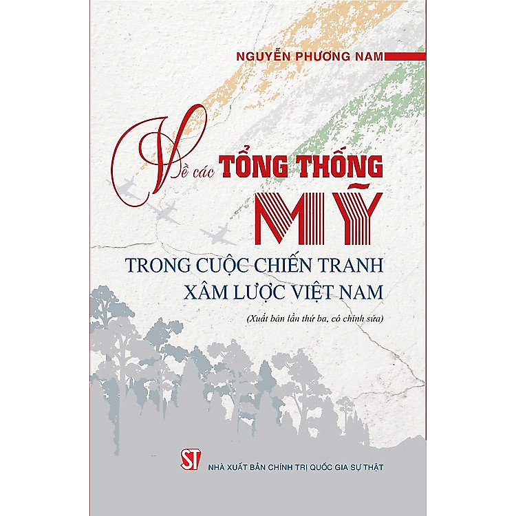 Sách Về các Tổng thống Mỹ trong cuộc chiến tranh xâm lược Việt Nam (Xuất bản lần thứ ba, có sửa chữa)