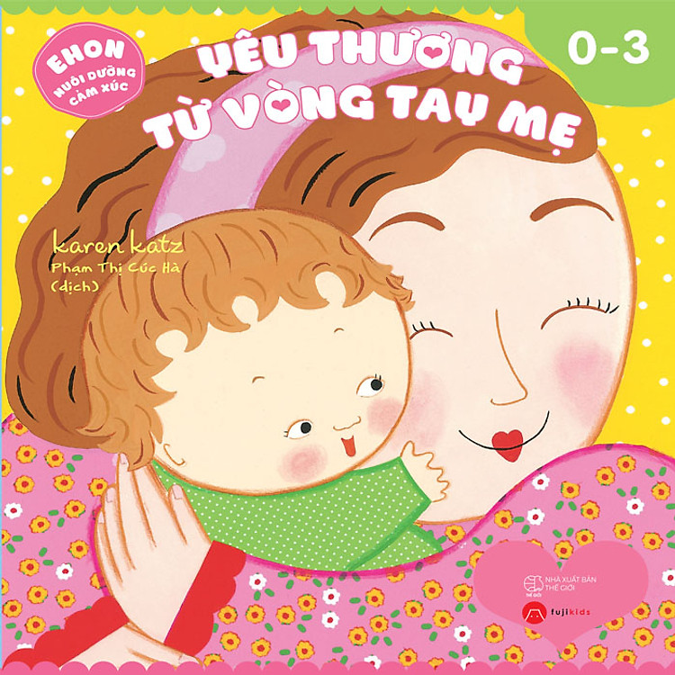 Sách Yêu Thương Từ Vòng Tay Mẹ (Ehon Nuôi Dưỡng Cảm Xúc)