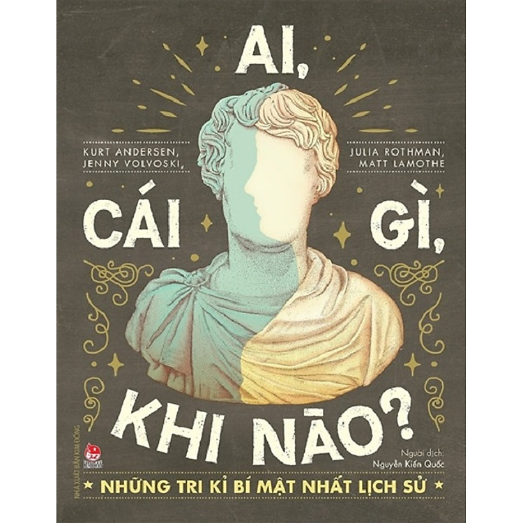 Ai, cái gì, khi nào? – Những tri kỉ bí mật nhất lịch sử