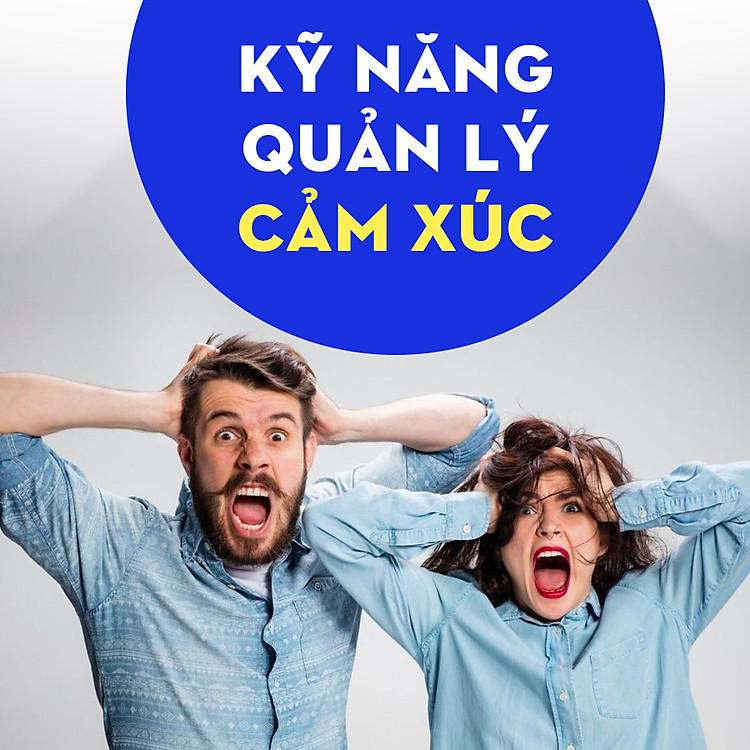 Khóa Học Kỹ Năng Quản Lý Cảm Xúc