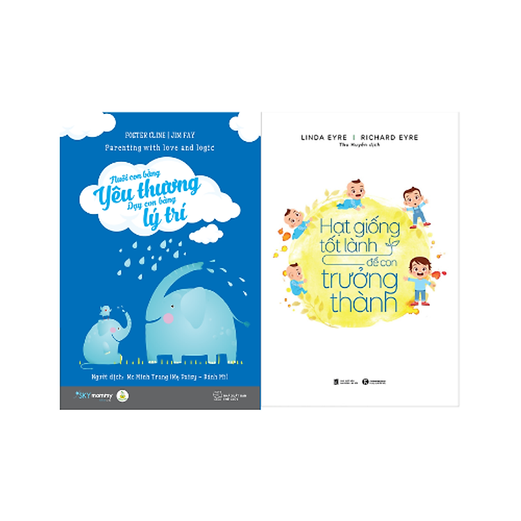 Nuôi Dạy Con: Nuôi Con Bằng Yêu Thương – Dạy Con Bằng Lý Trí