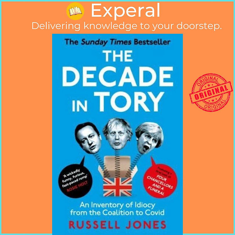 Sách - The Decade in Tory - The Sunday Times Bestseller: An Inventory of Idiocy by Russell Jones (UK edition, paperback)