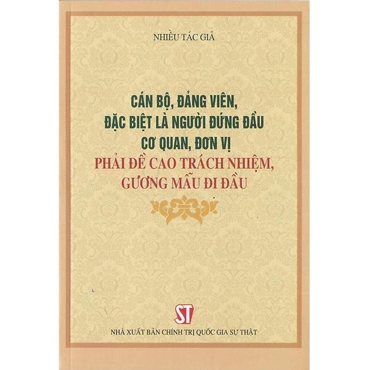 Cán Bộ, Đảng Viên, Đặc Biệt Là Người Đứng Đầu Cơ Quan, Đơn Vị Phải Đề Cao Trách Nhiệm, Gương Mẫu Đi Đầu