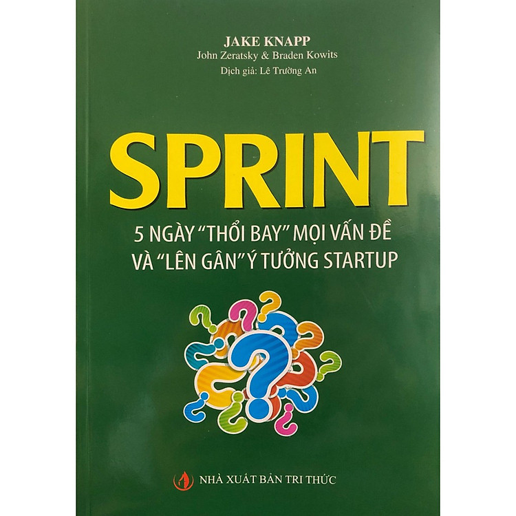 Sprint 5 Ngày “Thổi Bay” Mọi Vấn Đề Và “Lên Gân” Ý Tưởng Startup (tái bản 2019)