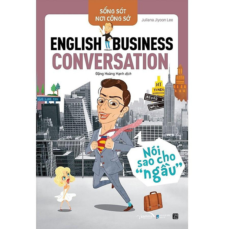 Sống Sót Nơi Công Sở – English Business Conversation Nói Sao Cho Ngầu
