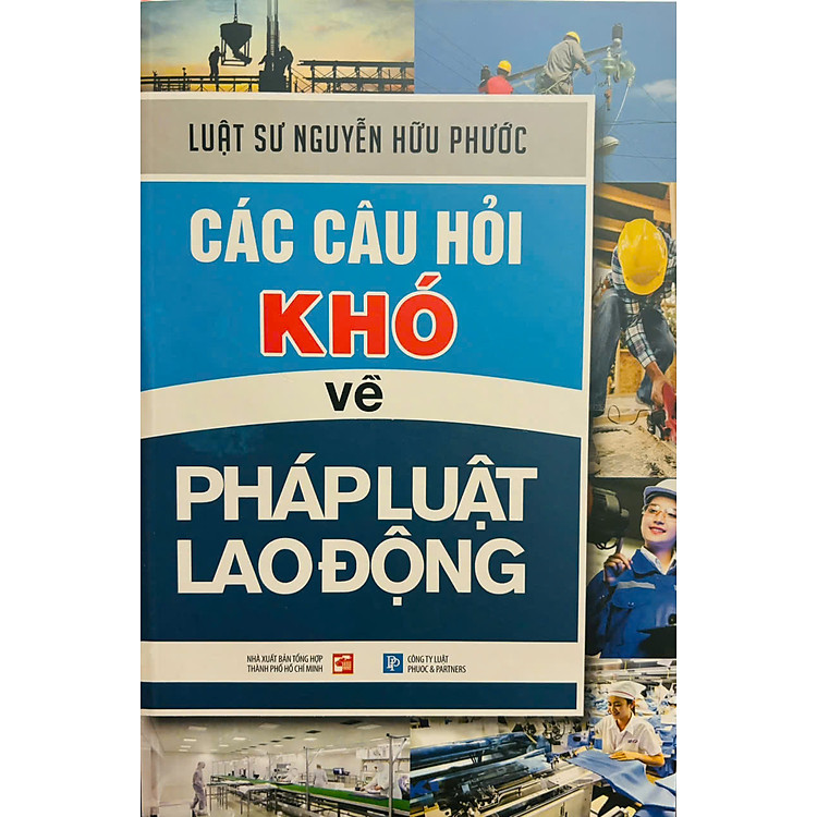Các câu hỏi khó về pháp luật lao động – Xuất bản năm 2024