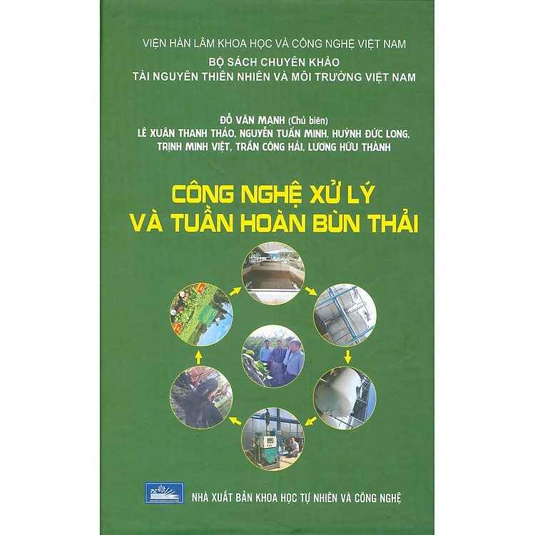 Công Nghệ Xử Lý Và Tuần Hoàn Bùn Thải (Bộ Sách Chuyên Khảo Tài Nguyên Thiên Nhiên Và Môi Trường Việt Nam)
