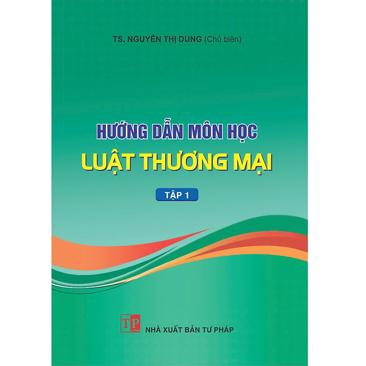 Hướng Dẫn Môn Học Luật Thương Mại – DH – TẬP 1 (2025)
