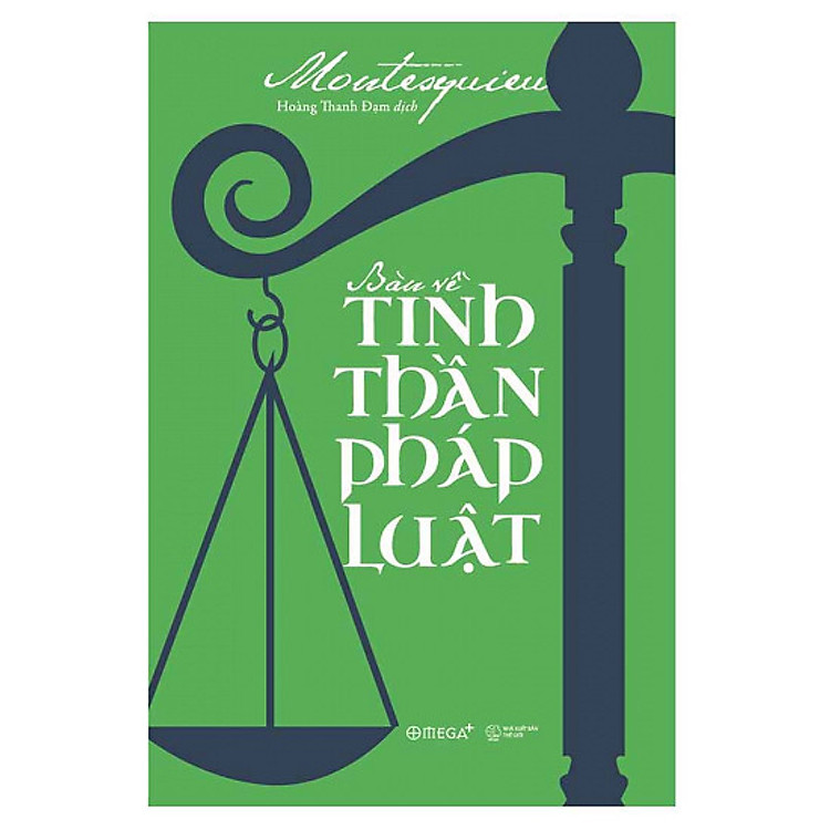 Bàn Về Tinh Thần Pháp Luật – Montesquieu (Tái bản)
