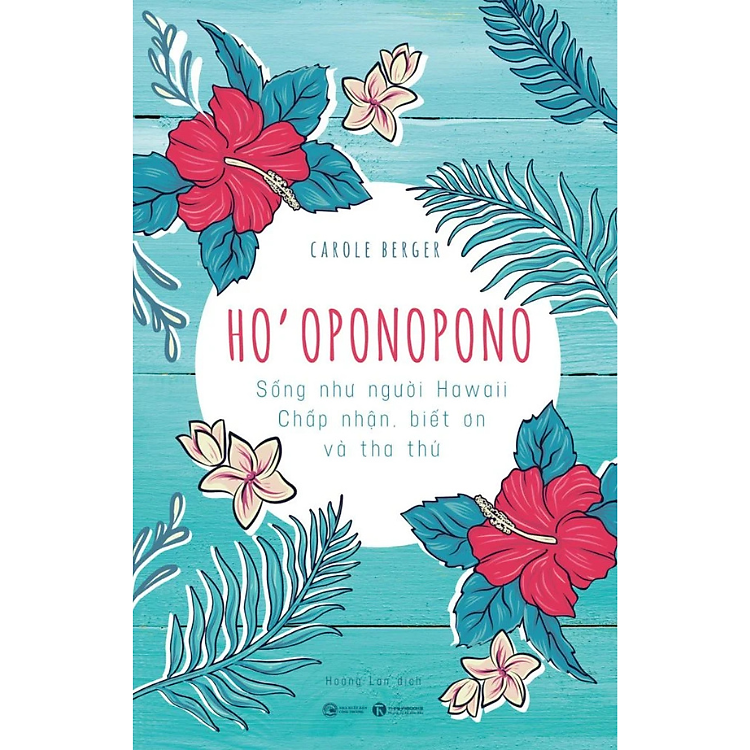 Sách - Ho'oponopono: Sống như người Hawaii - Chấp nhận, biết ơn và tha thứ - Carole Berger - Nhà Xuất Bản Công Thương