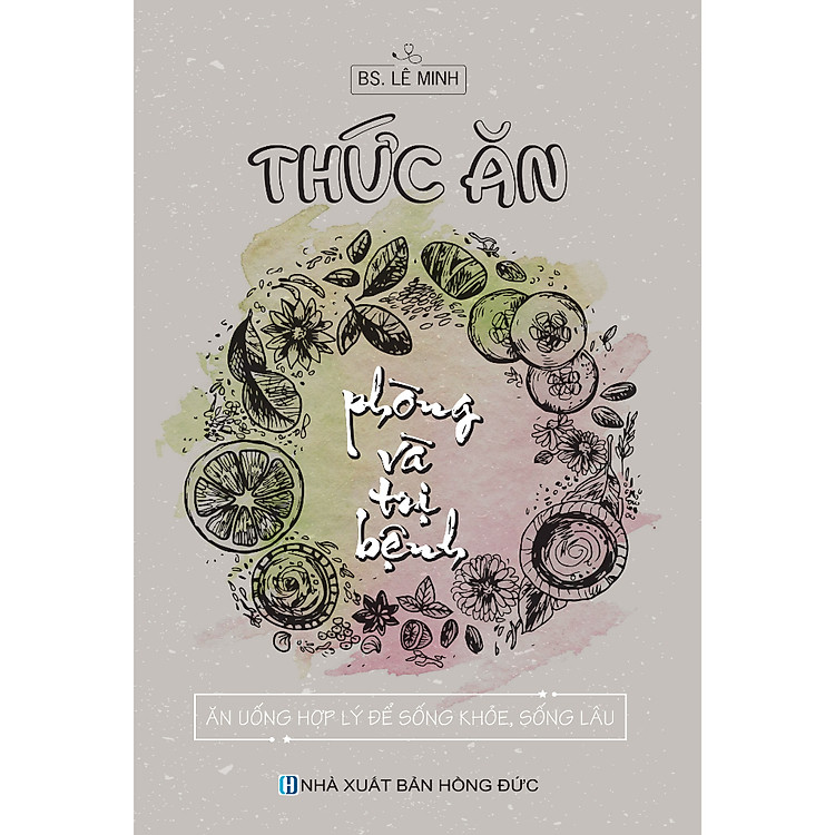 Thức ăn phòng và tri bệnh – ăn uống hợp lý để sống khỏe sống lâu