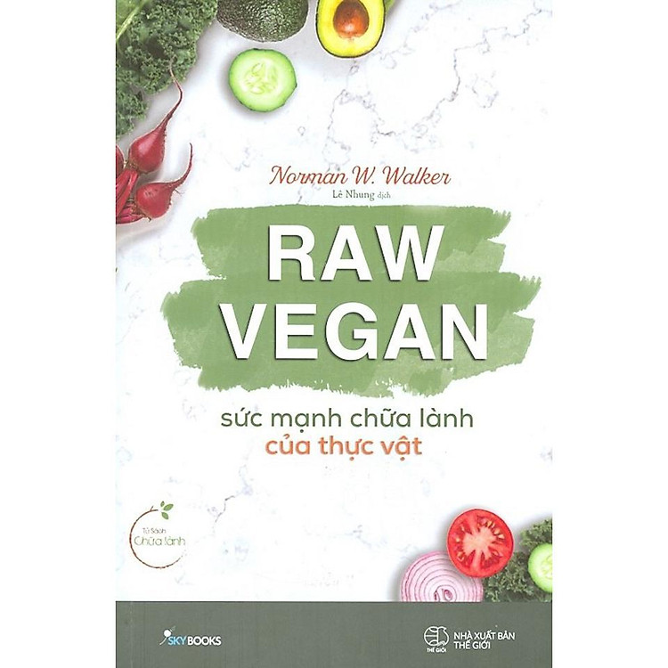 Raw Vegan - Sức Mạnh Chữa Lành Của Thực Vật - Ảnh 2