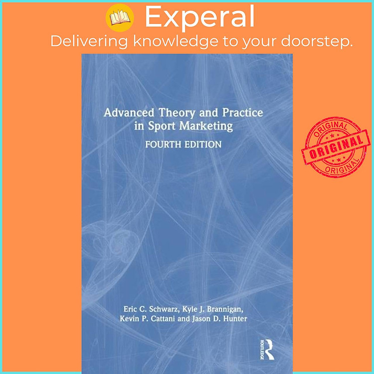 Sách - Advanced Theory and Practice in Sport Marketing by Jason D. Hunter (UK edition, hardcover)