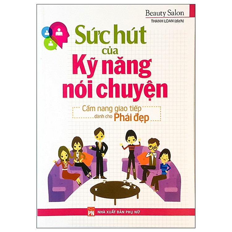 Sức Hút Của Kỹ Năng Nói Chuyện – Cẩm Nang Giao Tiếp Dành Cho Phái Đẹp (2022)
