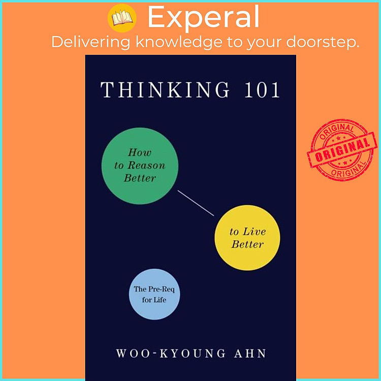 Sách - Thinking 101 - How to Reason Better to Live Better by Woo-kyoung Ahn (UK edition, paperback)