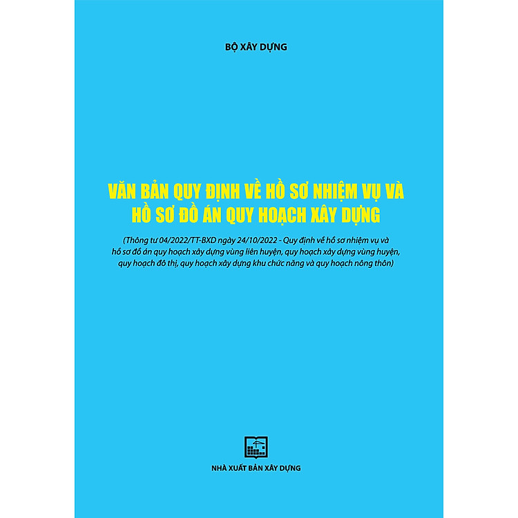 Văn Bản Quy Định Về Hồ Sơ Nhiệm Vụ Và Hồ Sơ Đồ Án Quy Hoạch Xây Dựng