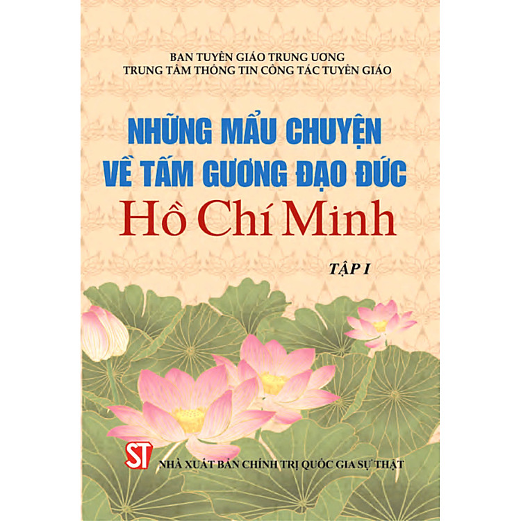 Những mẩu chuyện về tấm gương đạo đức Hồ Chí Minh tập 1 (Xuất bản lần thứ tám) - bản in 2024