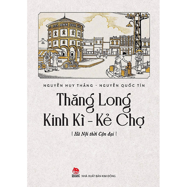 Thăng Long Kinh Kì - Kẻ Chợ - Hà Nội thời cận đại
