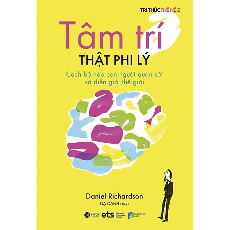 Sách Tâm Trí Thật Phi Lý - Cách Bộ Não Con Người Quan Sát Và Diễn Giải Thế Giới - Alphabooks - BẢN QUYỀN