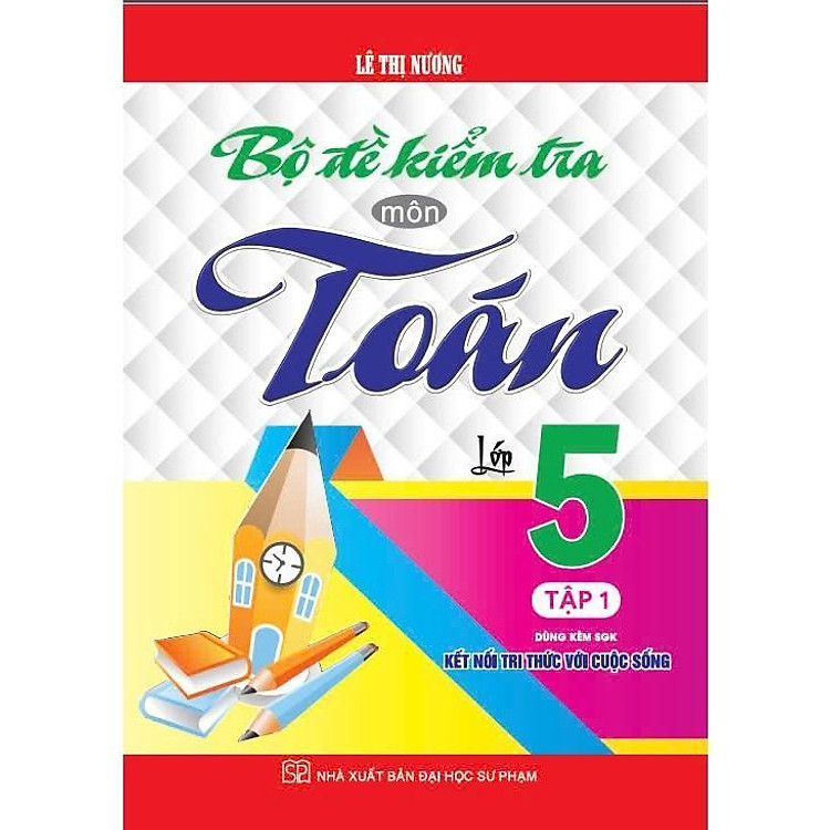 Bộ Đề Kiểm Tra Môn Toán Lớp 5 – Tập 1