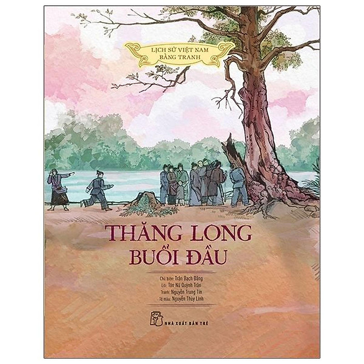 Lịch Sử Việt Nam Bằng Tranh – Thăng Long Buổi Đầu
