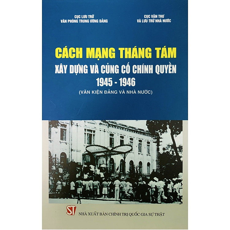 Cách mạng Tháng Tám – Xây dựng và củng cố chính quyền 1945 – 1946 (bản in 2020)