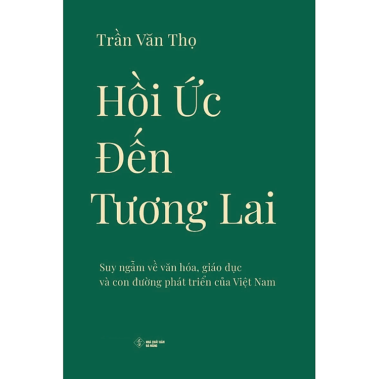 Hồi Ức Đến Tương Lai: Suy Ngẫm Về Văn Hóa, Giáo Dục Và Con Đường Phát Triển Của Việt Nam
