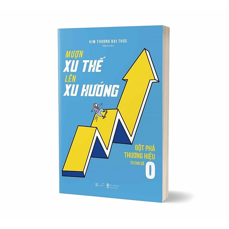 Mượn Xu Thế, Lên Xu Hướng - Đột Phá Thương Hiệu Từ Con Số 0 - Ảnh 6