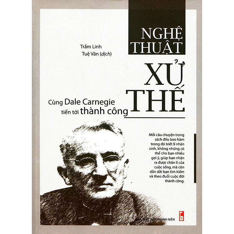 Nghệ Thuật Xử Thế – Cùng Dale Carnegie Tiến Tới Thành Công (Tái Bản)