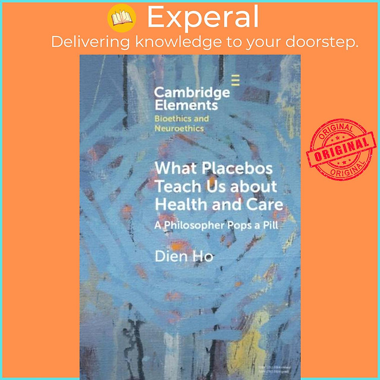 Sách - What Placebos Teach Us about Health and Care - A Philosopher Pops a Pill by n Ho (UK edition, hardcover)