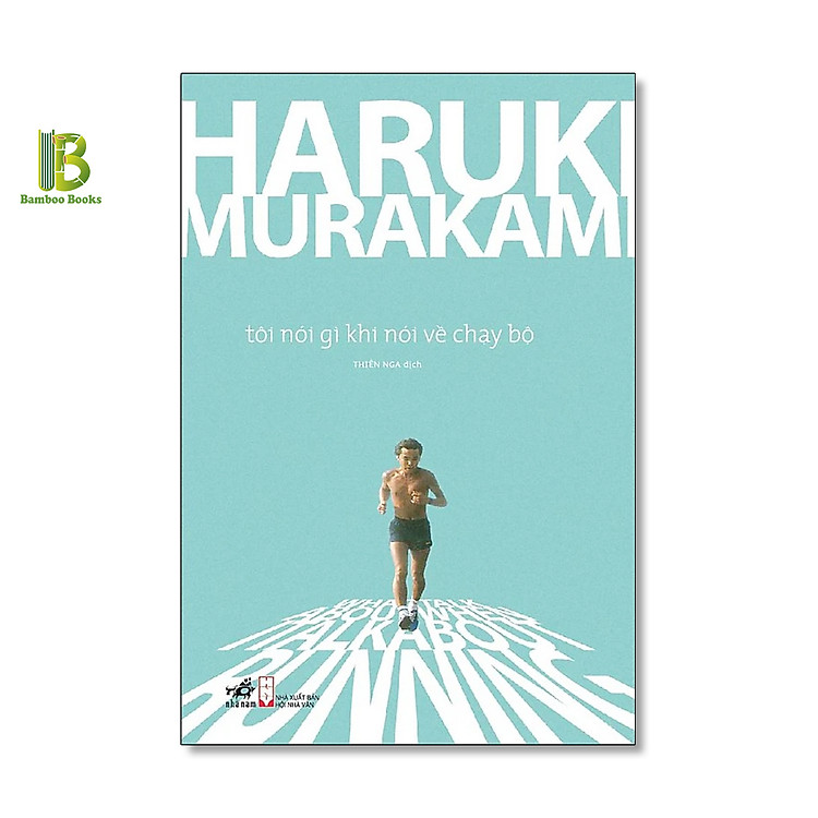 Sách - Tôi Nói Gì Khi Nói Về Chạy Bộ - Haruki Murakami - Thiên Nga dịch - Nhã Nam - Bìa Mềm
