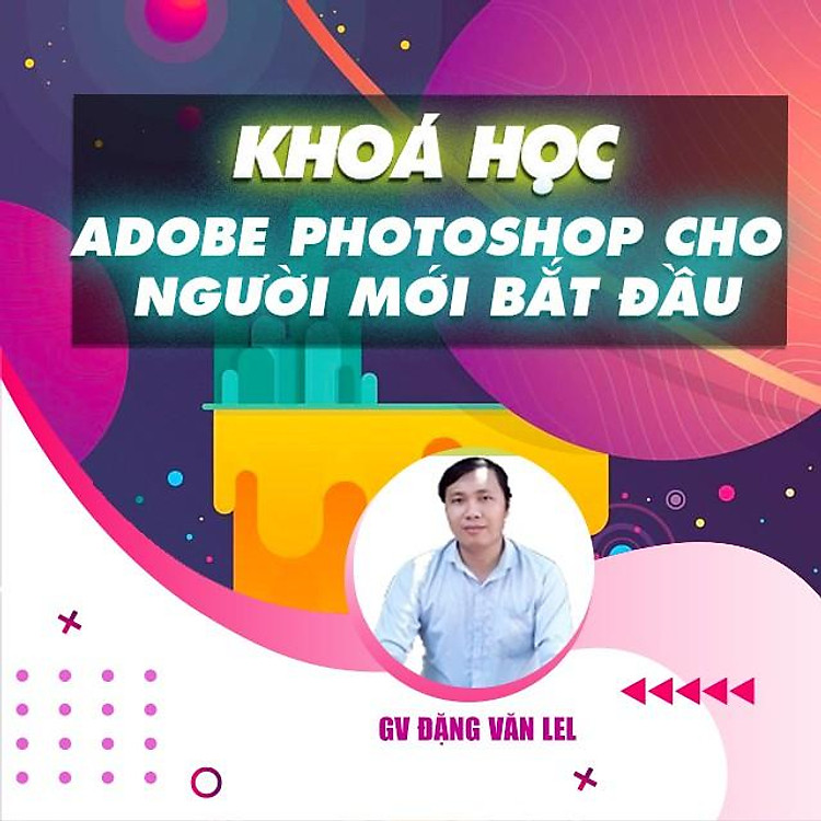 Khóa học THIẾT KẾ - ĐỒ HỌA - Học Adobe photoshop CS6 cho người mới bắt đầu