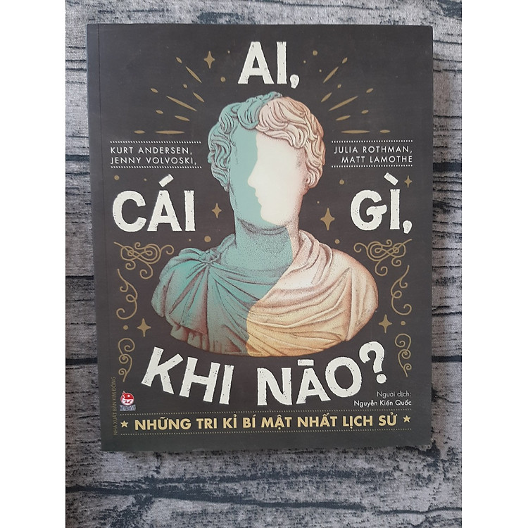 Ai, Cái Gì, Khi Nào ? - Những Tri Kỉ Bí Mật Nhất Lịch Sử