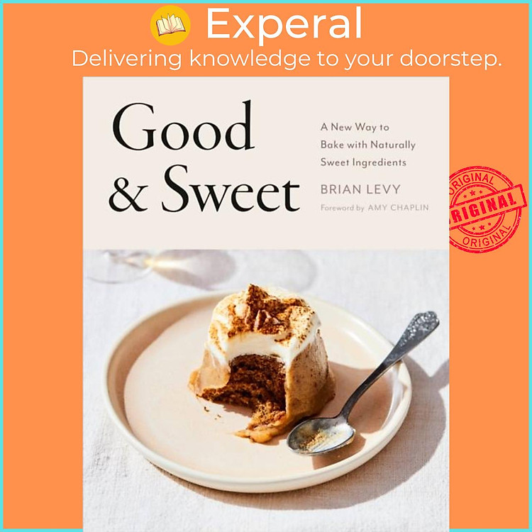 Sách - Good & Sweet - A New Way to Bake with Naturally Sweet Ingrents by Brian Levy (UK edition, hardcover)